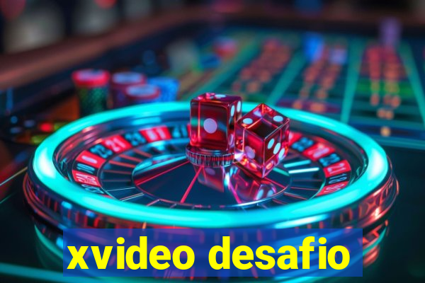 xvideo desafio